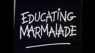 Educating Marmalade  Condensed Edit [upl. by Sacken]