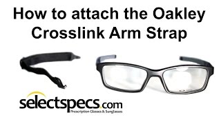 How to attach your Oakley Crosslink Arm Strap  with Selectspecscom [upl. by Corri]