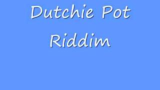 Dutchie Pot Riddim [upl. by Banyaz897]