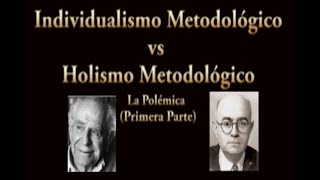 Individualismo Metodológico vs Holismo Metodológico  Ciclo de entrevistas y charlas Primera Parte [upl. by Betthel293]