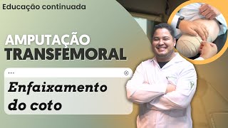 Como Fazer o Enfaxamento do Coto em Amputação Transfemoral [upl. by Earized]