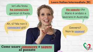 17 Learn Italian Intermediate B1 Ho conosciuto o conoscevo Ho saputo o sapevo [upl. by Queri146]