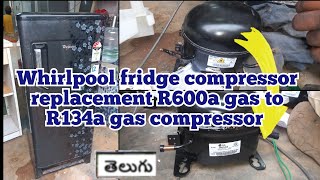 Whirlpool fridge not cooling Telugu R600a to R134a compressor replacementworkshoptelugu [upl. by Kashden10]