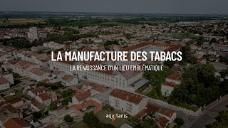 La Manufacture des Tabacs  AQUITANIS [upl. by Wivinah368]