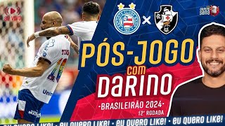 🚨 🎺 PÓSJOGO COM DARINO BAHIA X VASCO I 12ª RODADA I BRASILEIRÃO 2024 [upl. by Selwin315]