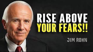 Rise Above Your Fears  Jim Rohn Motivation [upl. by Granville444]