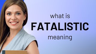 Fatalistic — what is FATALISTIC meaning [upl. by Teufert174]