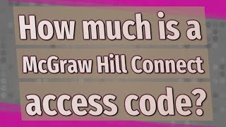 How much is a McGraw Hill Connect access code [upl. by Beberg]