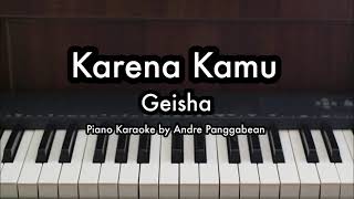 Karena Kamu  Geisha  Piano Karaoke by Andre Panggabean [upl. by Janine]