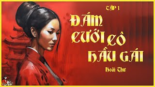 Cổ tích đời thật Cô hầu phải lòng cậu chủ ĐÁM CƯỚI CÔ HẦU GÁI 13Hoài Thư Kênh Cô Trinh [upl. by Kynan]