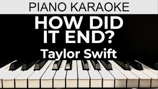 How Did It End  Taylor Swift  Piano Karaoke Instrumental Cover with Lyrics [upl. by Ansilma471]