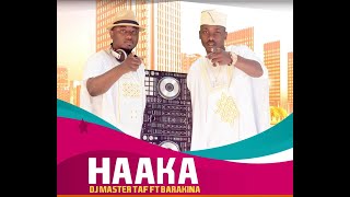 Haaka DJ MASTER TAF ft BARAKINA [upl. by Reivaj]