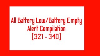 All Battery LowBattery Empty Alert Compilation 321  340 [upl. by Stoops]