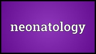 Neonatology Meaning [upl. by Liahcim333]