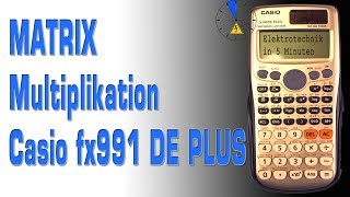 Multiplikation von zwei Matrixen mit dem Taschenrechner Casio fx 991 De Plus [upl. by Anawk]