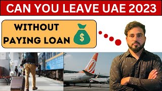 Can you leave uae without paying bank loan in uae 2023  uae loan defaulter [upl. by Idner]