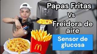 Papas Fritas vs Freidora de Aire  Sensor de Glucosa [upl. by Levey552]