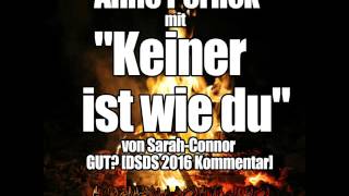 Anne Perlick mit quotKeiner ist wie duquot von SarahConnor GUT DSDS 2016 Kommentar [upl. by Pepe]