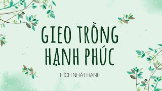 Sách nói Gieo Trồng Hạnh Phúc  Chương 1  Thích Nhất Hạnh [upl. by Dru]