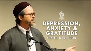 Depression Anxiety amp Gratitude  Shaykh Hamza Yusuf [upl. by Russel639]