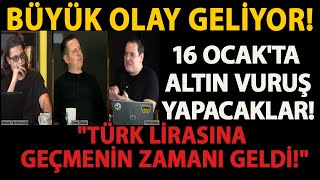 BÜYÜK OLAY GELİYOR 16 OCAKTA ALTIN VURUŞ YAPACAKLAR quotTÜRK LİRASINA GEÇMENİN ZAMANI GELDİquot [upl. by Dragon]