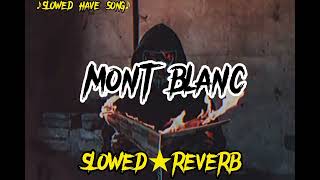 Mont Blanc ni  slowed And Reverb  new TikTok viral song SLOWED  Amrit maan  SLOWED HAVE SONG [upl. by Laerdna]