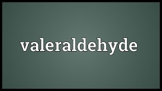 Valeraldehyde Meaning [upl. by Beall]