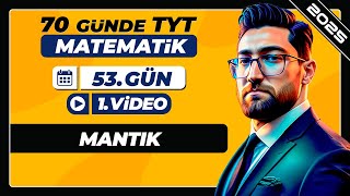 Mantık1  53Gün  1Video  70 Günde TYT Matematik Kampı  2025 [upl. by Pedaias]