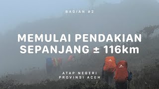 GUNUNG LEUSER  Atap Negeri Aceh 2 [upl. by Jillane]