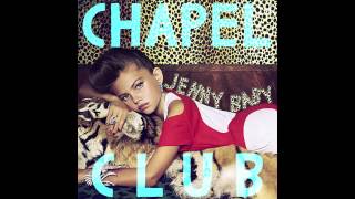 Chapel Club  Jenny Baby [upl. by Nira812]