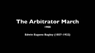 The Arbitrator March EE Bagley [upl. by Nylsor]