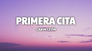 Carin León  Primera Cita LetraLyrics [upl. by Jevon790]