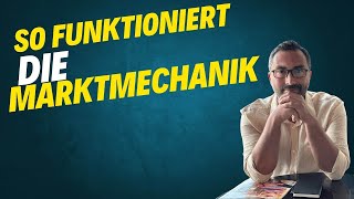 Wie Märkte wirklich funktionieren Marktmechanik einfach erklärt [upl. by Ludovika]