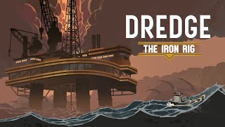 DREDGE  The Iron Rig  Release Date Announcement Trailer [upl. by Canty]