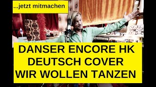 WIR WOLLEN TANZEN  DANSER ENCORE HK  COVER DEUTSCH  DIE BOX [upl. by Aara]