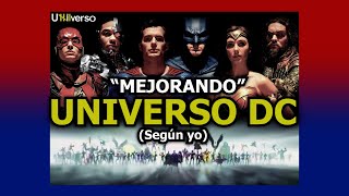 🔴quotMEJORANDOquot UNIVERSO DC Según yo 🦸‍♂️🔵 [upl. by Leighland383]