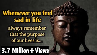 Whenever you feel sad in life always remember  Buddha Quotes [upl. by Nylodam]