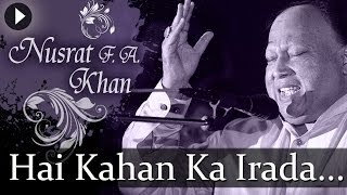 Hai Kahan Ka Irada  Nusrat Fateh Ali Khan  Top Qawwali Songs [upl. by Aicelet]