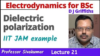 Electrodynamics BSc Physics Lecture 21 Dielectrics problem  Electricity and Magnetism IIT JAM [upl. by Rednas]