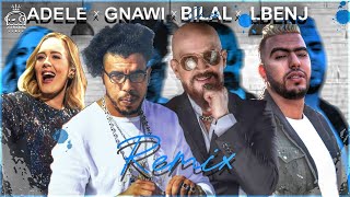 LBENJ X GNAWI X CHEB BILAL X ADELE REMIX PROD BY DJ HAKIM [upl. by Baldwin]