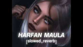 HARFAN MAULA slowedreverb [upl. by Ecnarepmet]