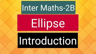 Inter Maths2B  Ellipse  Introduction [upl. by Alacim20]