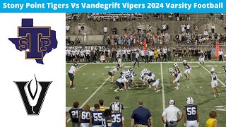 Vandegrift Vipers Vs Stony Point Tigers 2024 Varsity Football [upl. by Audrit9]