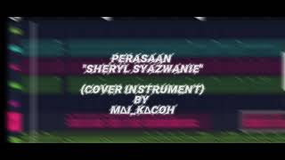 perasaan quotsheryl syazwaniequot cover instrument by M∆IK∆COH [upl. by Anahs]