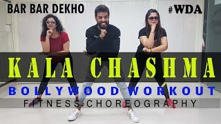 Kala Chashma  Baar Baar Dekho  Bollwood Workout Dance Choreography [upl. by Ykcor568]