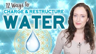 12 Ways To Charge Reprogram and Restructure Your WATER Before You Drink It Profoundly Energizing [upl. by Rehpatsirhc]