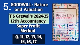 5 GOODWILL  T S Grewals solutions 11 to 17  Super Profit Method [upl. by Lesak190]