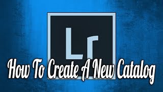 How to Create a New Catalog in Lightroom [upl. by Sumahs]