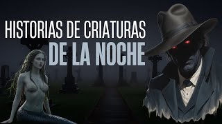 Historias de criaturas y entidades de la NOCHE EP  02 [upl. by Garson315]