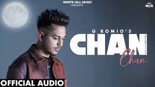 Chan Chan Official Audio G Romio  Western Pendu  New Punjabi Romantic Song 2024  EP Only You [upl. by Aknayirp]